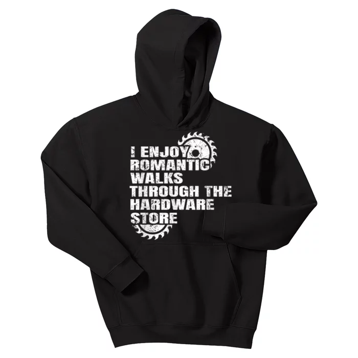 I Enjoy Romantic Walks Through The Hardware Store Kids Hoodie