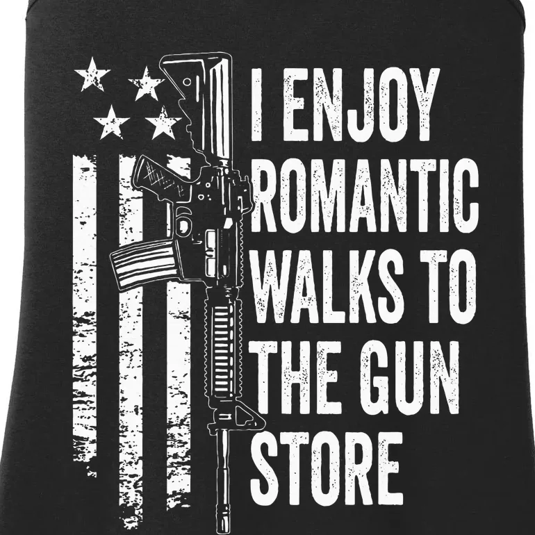 I Enjoy Romantic Walks To The Gun Store Pro Gun Owner Rights Ladies Essential Tank