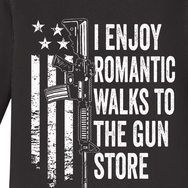 I Enjoy Romantic Walks To The Gun Store Pro Gun Owner Rights Baby Long Sleeve Bodysuit