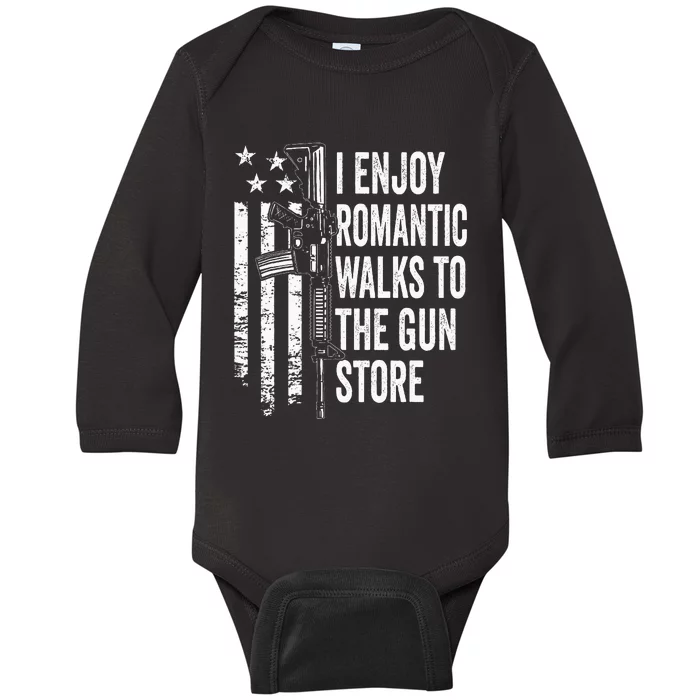 I Enjoy Romantic Walks To The Gun Store Pro Gun Owner Rights Baby Long Sleeve Bodysuit