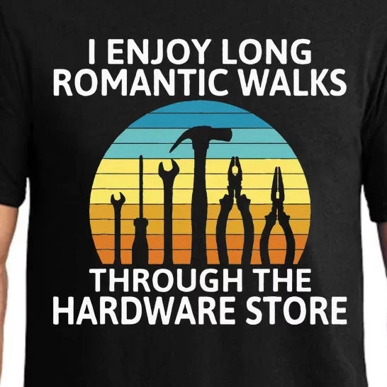 I Enjoy Romantic Walks Through The Hardware Store Craftsman Pajama Set