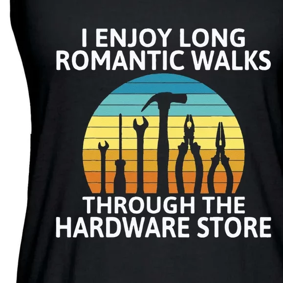 I Enjoy Romantic Walks Through The Hardware Store Craftsman Ladies Essential Flowy Tank