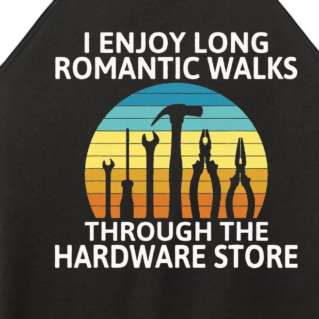 I Enjoy Romantic Walks Through The Hardware Store Craftsman Women’s Perfect Tri Rocker Tank