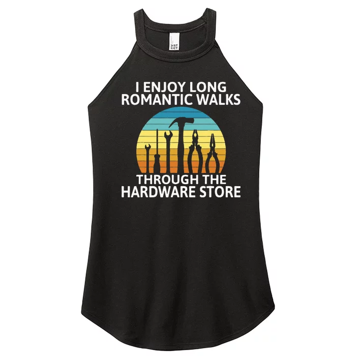 I Enjoy Romantic Walks Through The Hardware Store Craftsman Women’s Perfect Tri Rocker Tank