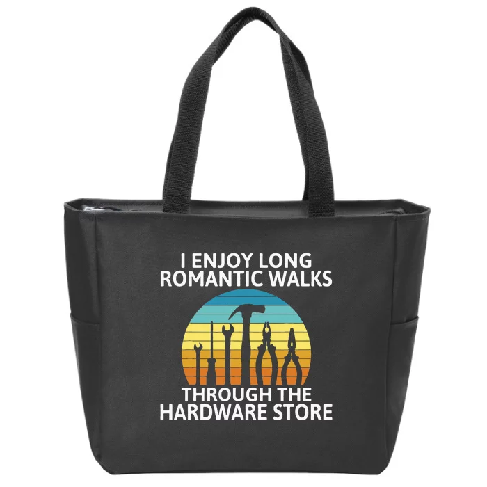 I Enjoy Romantic Walks Through The Hardware Store Craftsman Zip Tote Bag