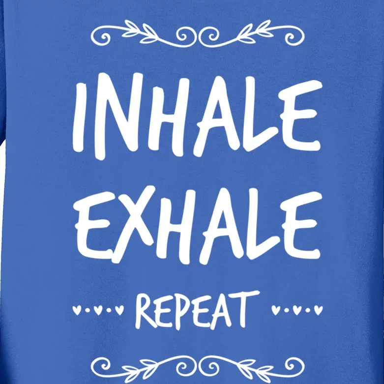 Inhale Exhale Repeat Yoga Style Gift Kids Long Sleeve Shirt