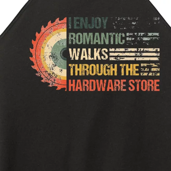 I Enjoy Romantic Walks Through The Hardware Store Carpentry Women’s Perfect Tri Rocker Tank