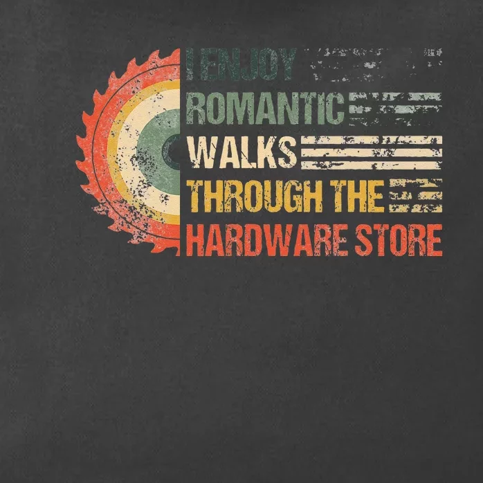 I Enjoy Romantic Walks Through The Hardware Store Carpentry Zip Tote Bag