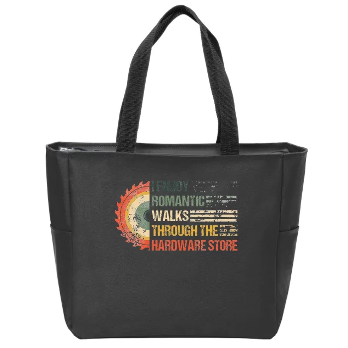 I Enjoy Romantic Walks Through The Hardware Store Carpentry Zip Tote Bag