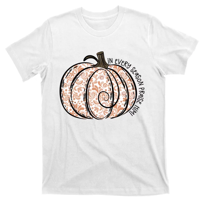 In Every Season Praise Him Fall Pumpkins Thanksgiving T-Shirt