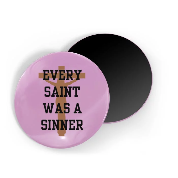 Inspirational Every Saint Was A Sinner Magnet