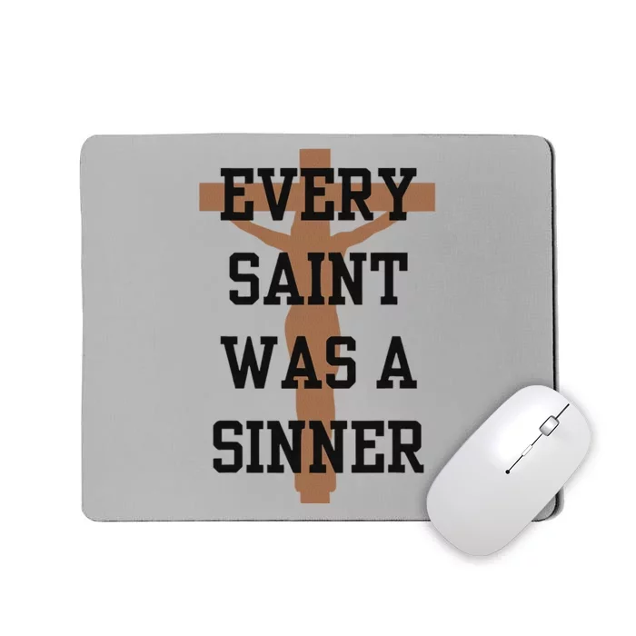 Inspirational Every Saint Was A Sinner Mousepad