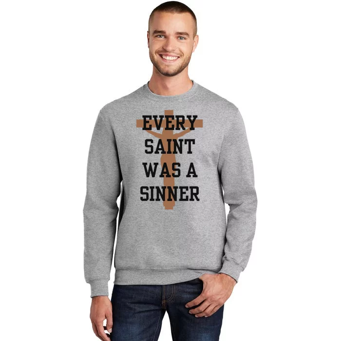 Inspirational Every Saint Was A Sinner Tall Sweatshirt