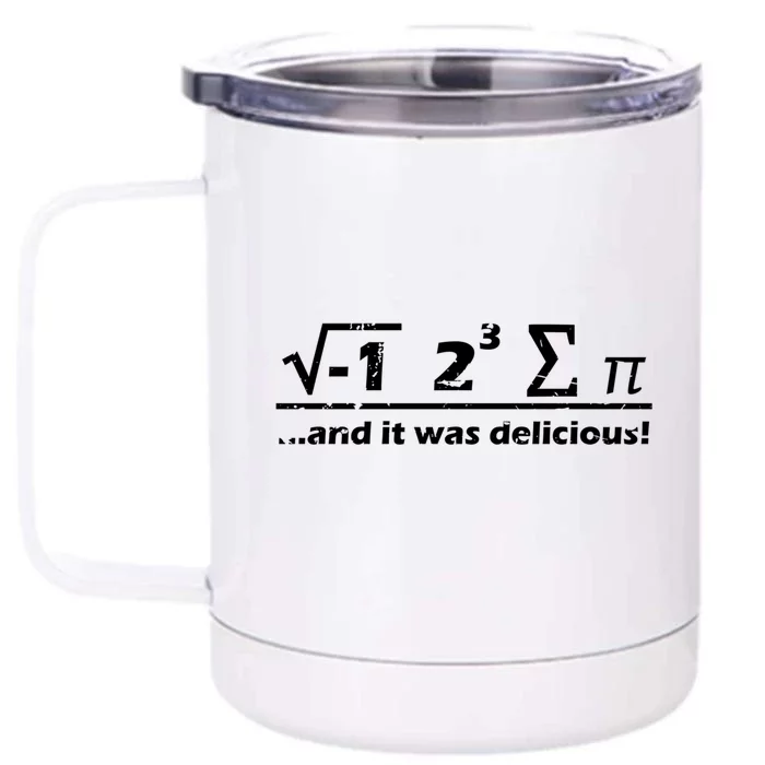 I Eight Sum Pi I Ate Some Pie And It Was Delicious Gift Front & Back 12oz Stainless Steel Tumbler Cup