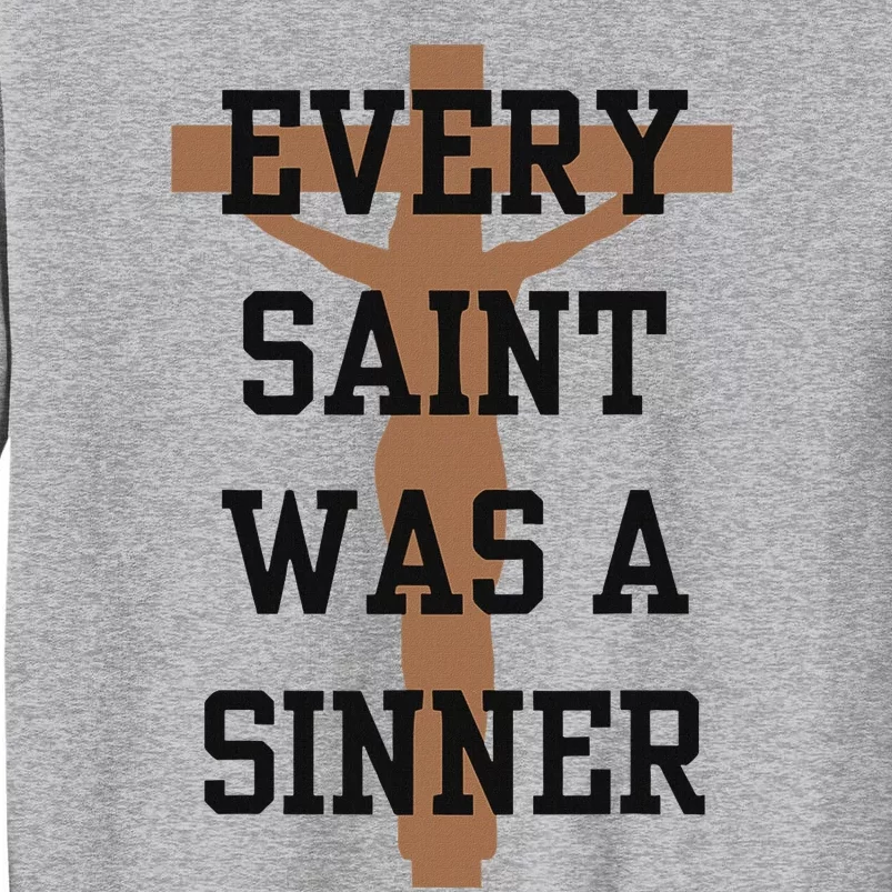 Inspirational Every Saint Was A Sinner Tall Sweatshirt