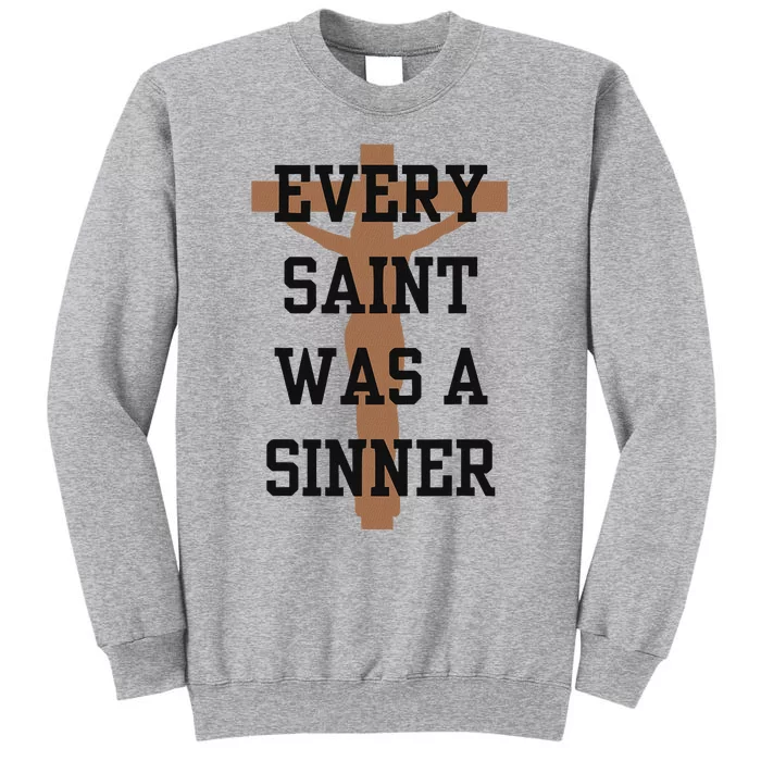 Inspirational Every Saint Was A Sinner Tall Sweatshirt