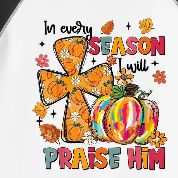 In Every Season I Will Praise Him Fall Autumn Christian Toddler Fine Jersey T-Shirt