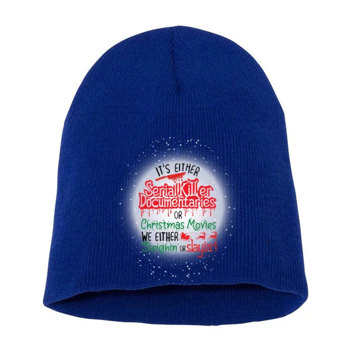 It's Either Serial Killer Docutaries Or Christmas Movies Funny Gift Short Acrylic Beanie