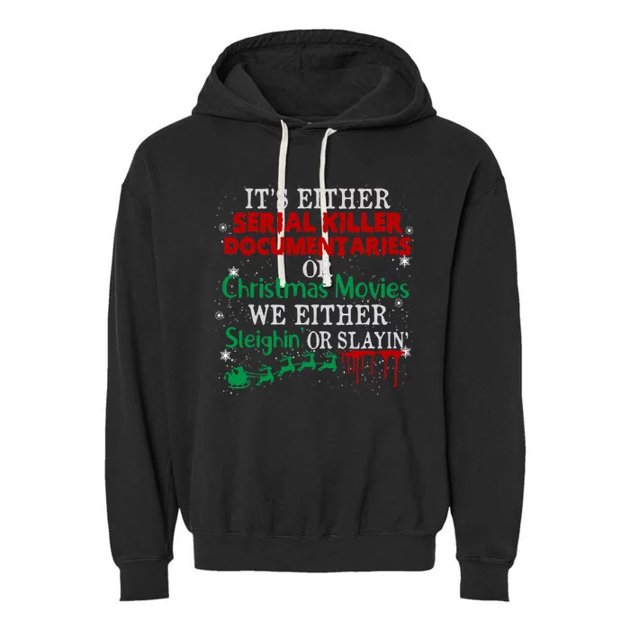 Its Either Serial Killer Docutaries Or Christmas Movies Cool Gift Garment-Dyed Fleece Hoodie