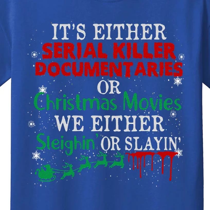 Its Either Serial Killer Docutaries Or Christmas Movies Cool Gift Kids T-Shirt