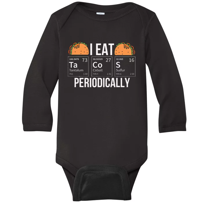 I Eat Tacos Periodically Chemistry Chemist Gifts Baby Long Sleeve Bodysuit