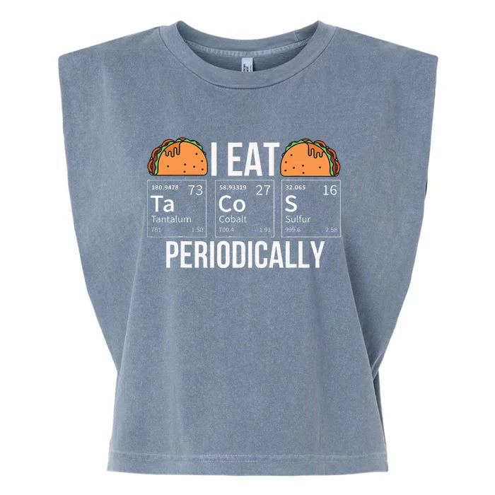 I Eat Tacos Periodically Chemistry Chemist Gifts Garment-Dyed Women's Muscle Tee