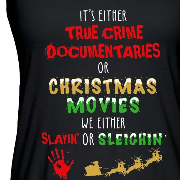 ItS Either True Crime Documentaries Or Christmas Movies Ladies Essential Flowy Tank