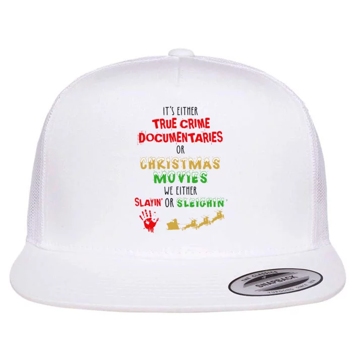 ItS Either True Crime Documentaries Or Christmas Movies Flat Bill Trucker Hat