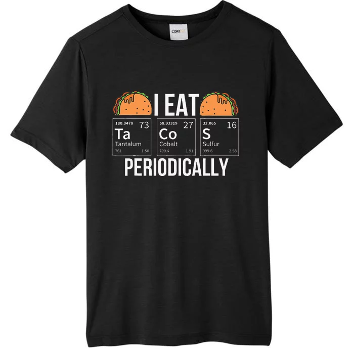 I Eat Tacos Periodically Chemist Gifts ChromaSoft Performance T-Shirt