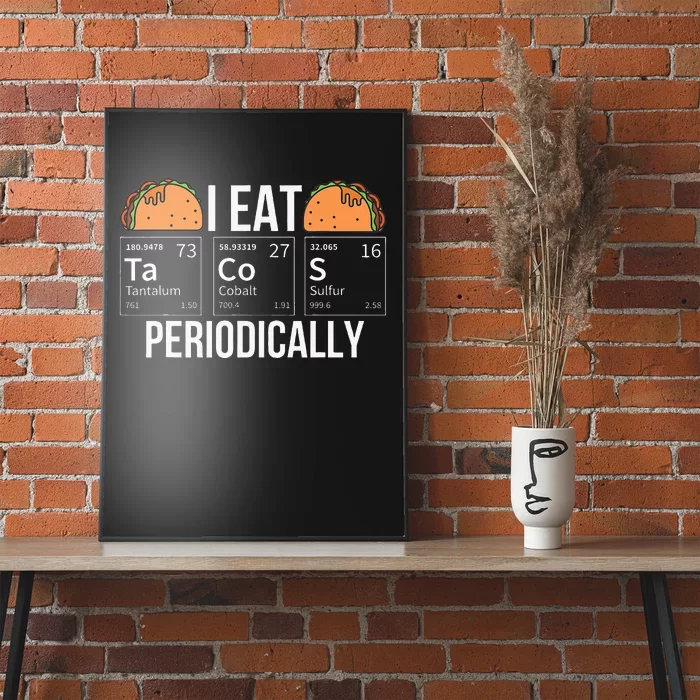 I Eat Tacos Periodically Chemist Gifts Poster