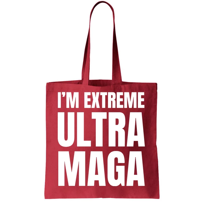 I’m Extreme Ultra Maga Tote Bag