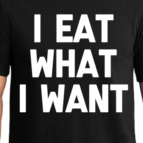 I Eat What I Want Cute Gift Funny Saying Sarcastic Humor Food Gift Pajama Set