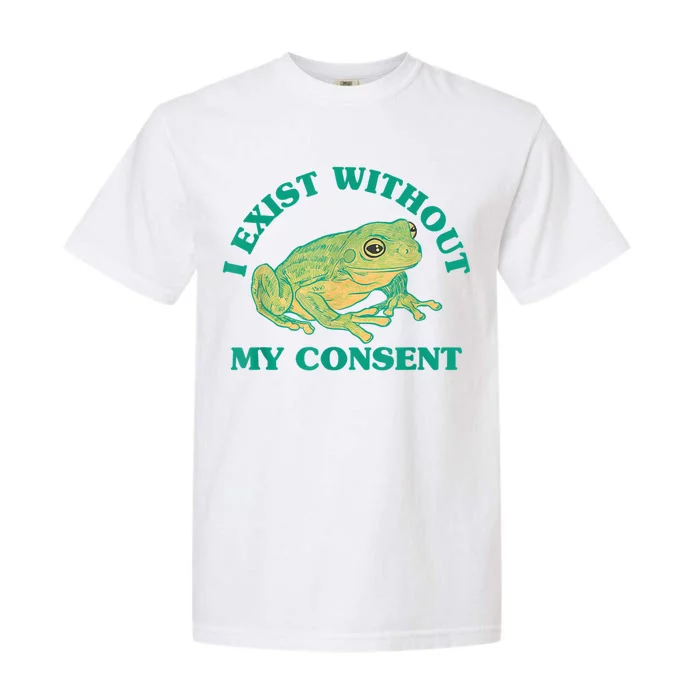 I Exist Without My Consent Frog Funny Meme Garment-Dyed Heavyweight T-Shirt