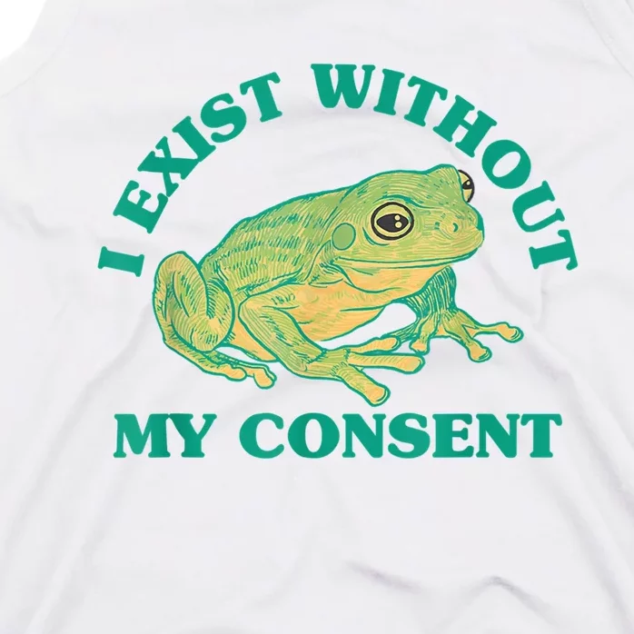 I Exist Without My Consent Frog Funny Meme Tank Top