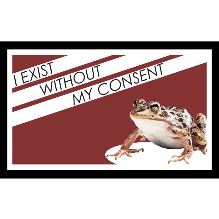 I Exist Without My Consent Funny Meme Frog Bumper Sticker