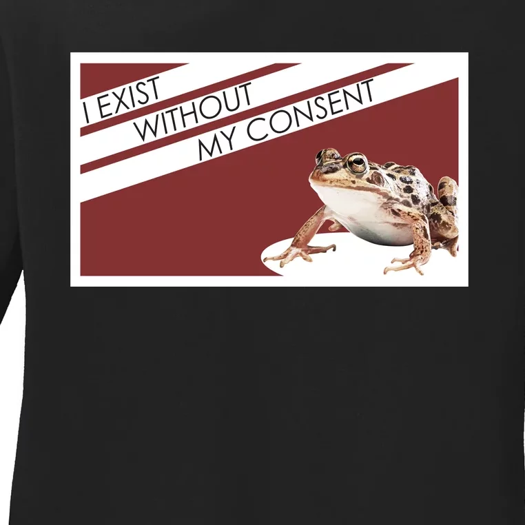 I Exist Without My Consent Funny Meme Frog Ladies Long Sleeve Shirt