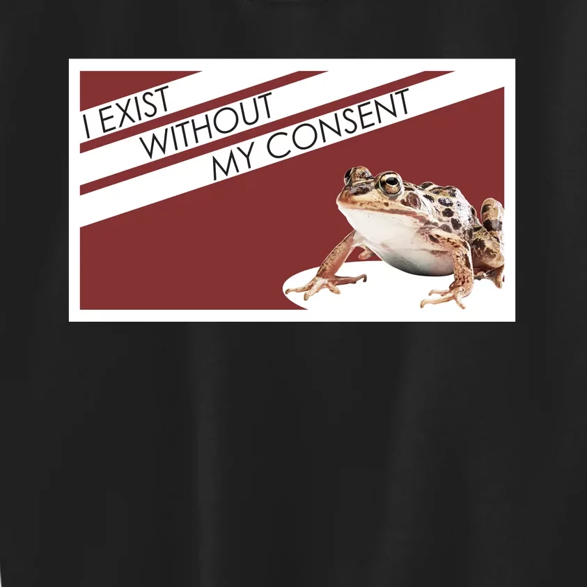 I Exist Without My Consent Funny Meme Frog Kids Sweatshirt