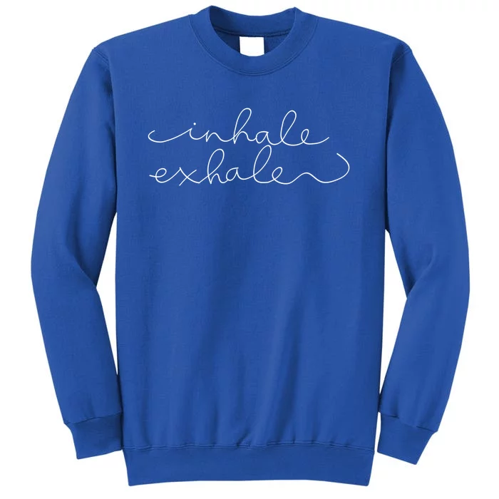 Inhale Exhale Yoga Instructor Yoga Teacher Gift Tall Sweatshirt