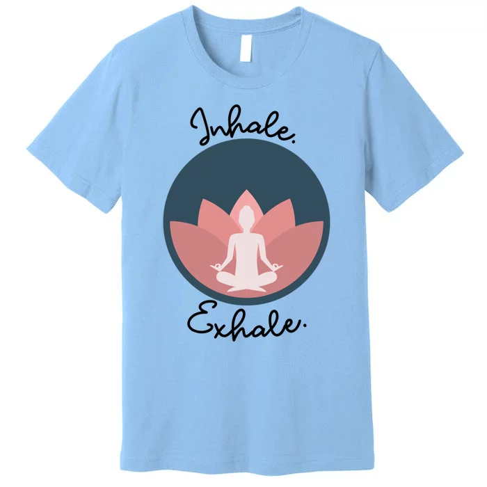 Inhale Exhale Yoga Meditation Zen Peace Breathe Wellness Gift Premium T-Shirt