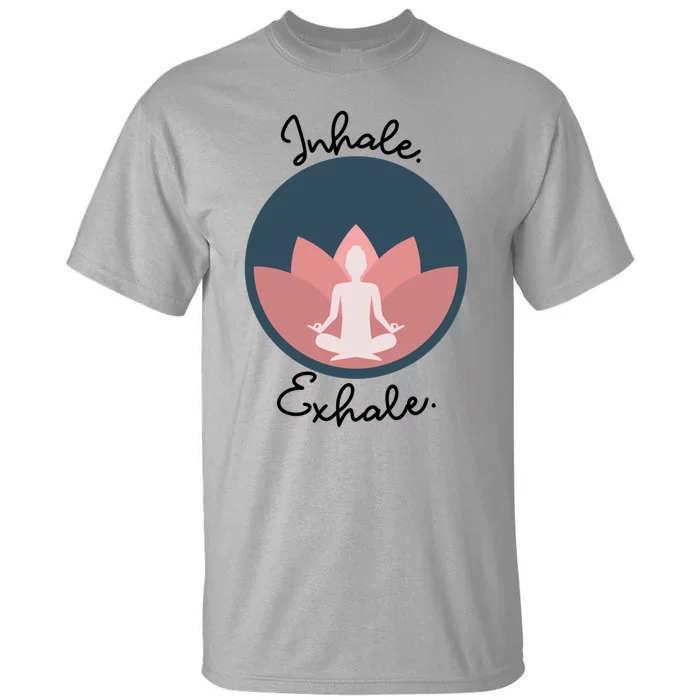 Inhale Exhale Yoga Meditation Zen Peace Breathe Wellness Gift Tall T-Shirt