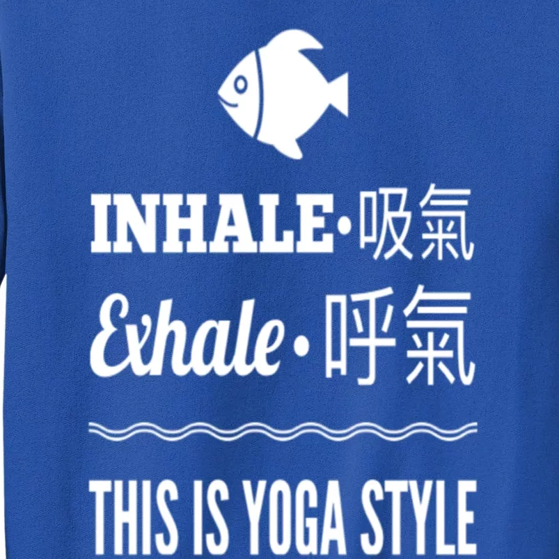 Inhale Exhale Yoga Tees Meaningful Gift Tall Sweatshirt