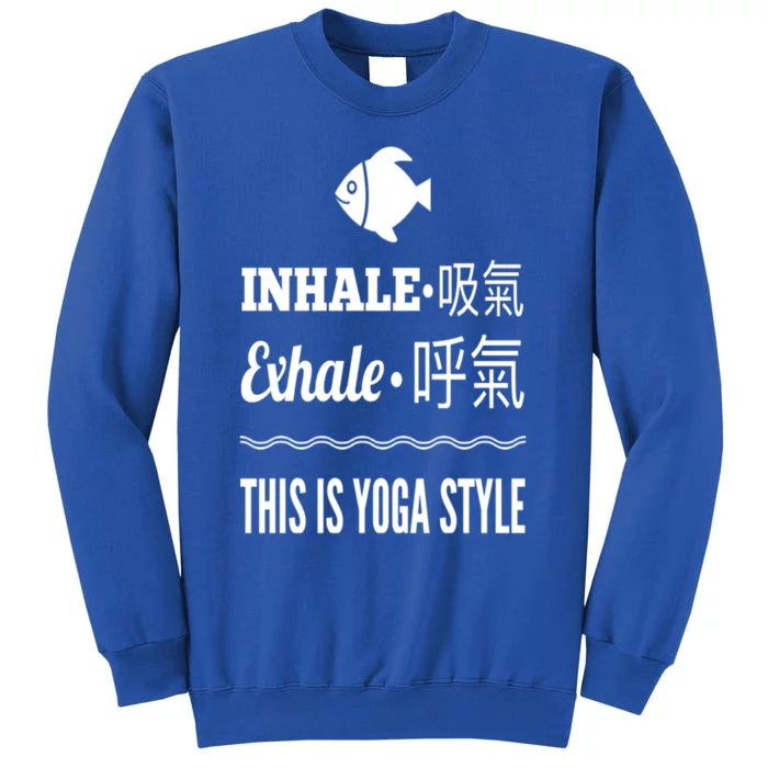 Inhale Exhale Yoga Tees Meaningful Gift Tall Sweatshirt