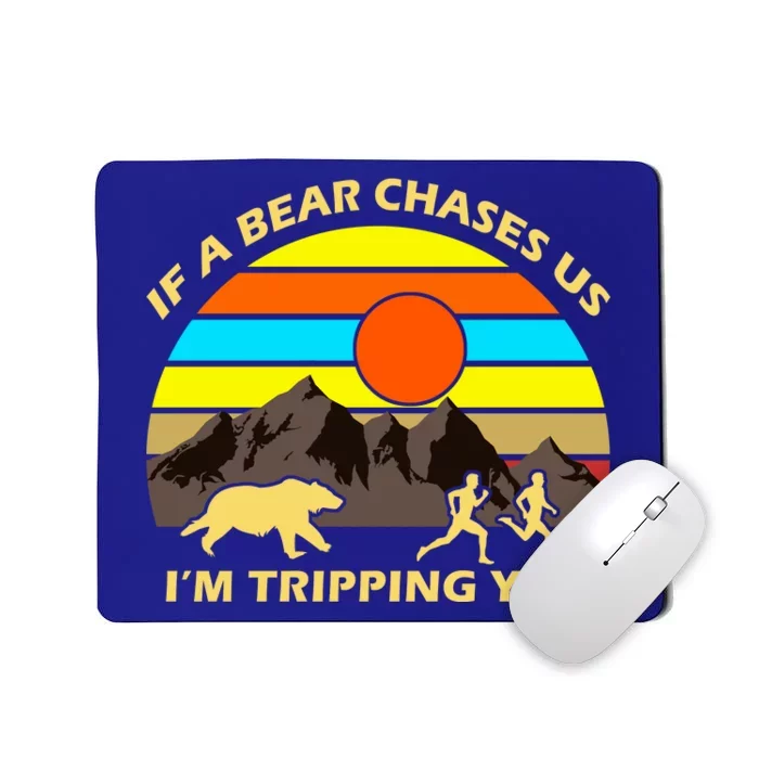 If A Bear Chases Us I'm Tripping You Mousepad