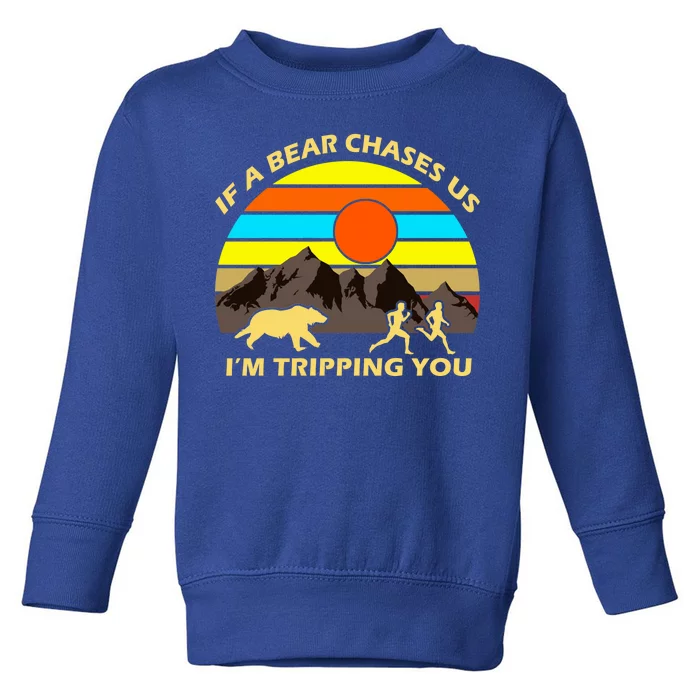 If A Bear Chases Us I'm Tripping You Toddler Sweatshirt