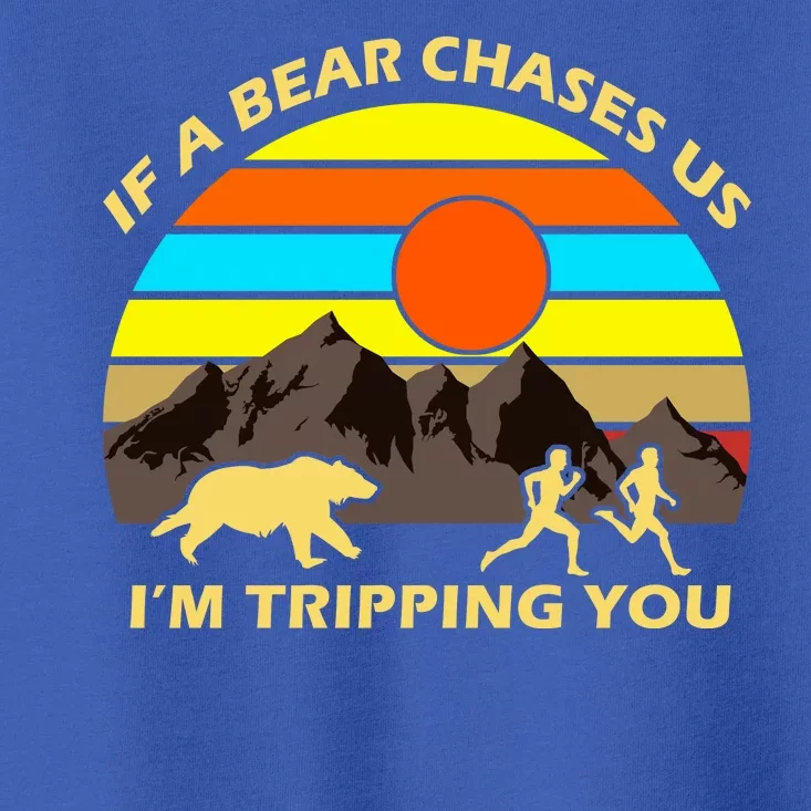 If A Bear Chases Us I'm Tripping You Toddler T-Shirt