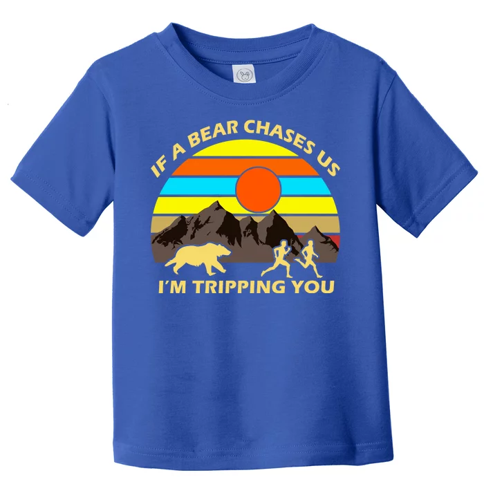 If A Bear Chases Us I'm Tripping You Toddler T-Shirt