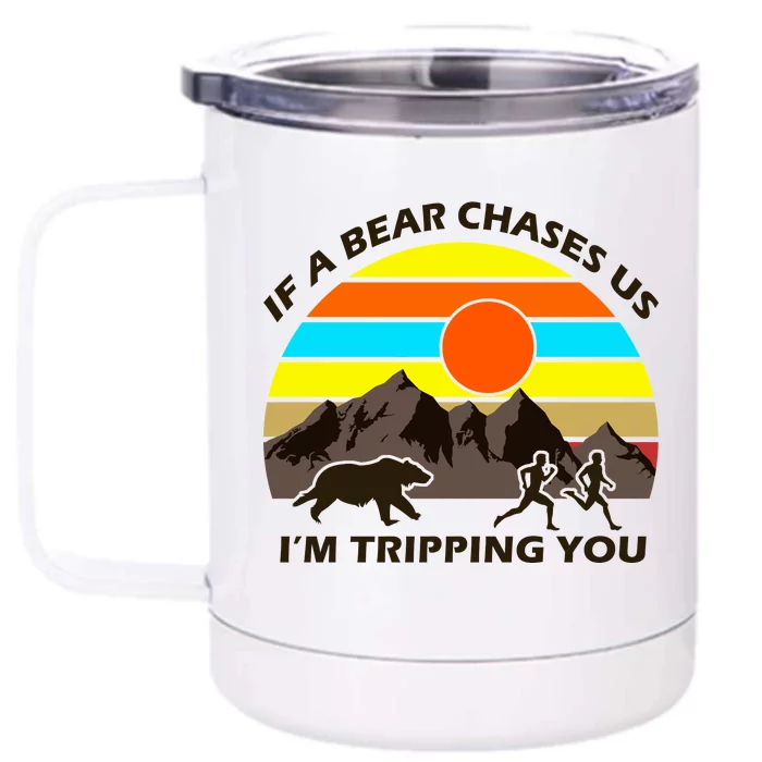 If A Bear Chases Us I'm Tripping You Front & Back 12oz Stainless Steel Tumbler Cup