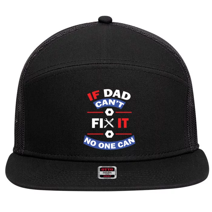 If Dad Can't Fix It No One Can 7 Panel Mesh Trucker Snapback Hat