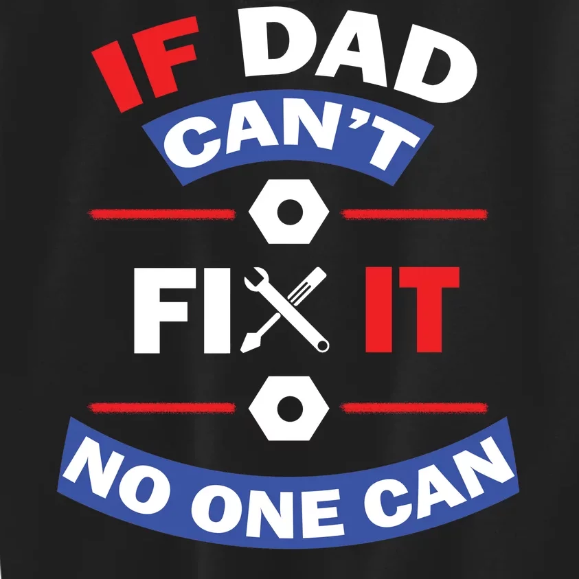 If Dad Can't Fix It No One Can Kids Sweatshirt