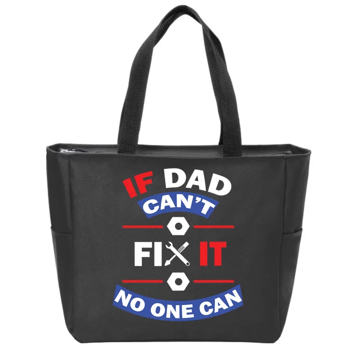 If Dad Can't Fix It No One Can Zip Tote Bag